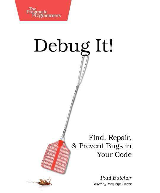 Debug It Find, Repair, and Prevent Bugs in Your Code cover
